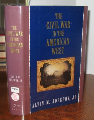 Item #520 The Civil War in the American West. Alvin M. Josephy
