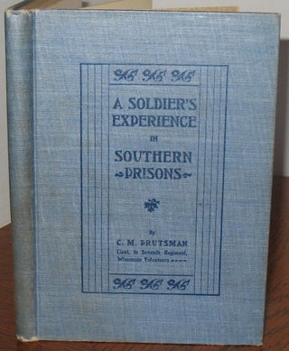 Item #524 A Soldier's Experience in Southern Prisons. Lieutenant C. M. Prutsman