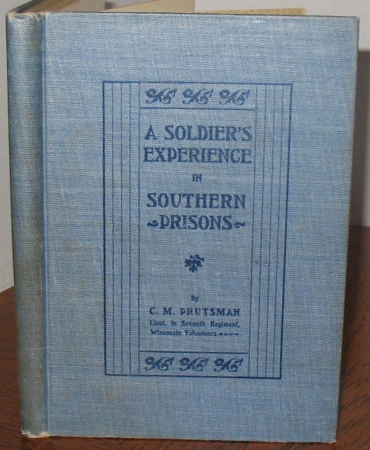 Item #524 A Soldier's Experience in Southern Prisons. Lieutenant C. M. Prutsman.