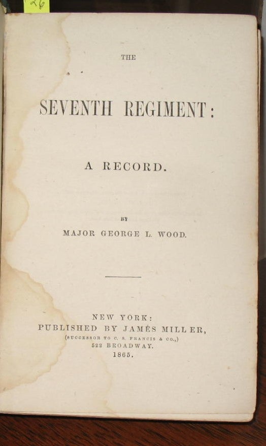 Item #526 The Seventh Regiment: A Record. (Ohio). Major George L. Wood.