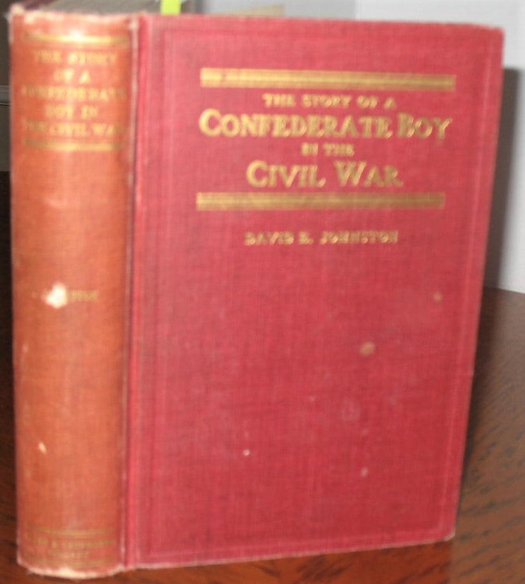 Item #535 The Story of a Confederate Boy in the Civil War. Sergeant Major David E. Johnston.