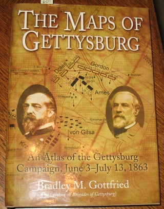 Item #601 The Maps of Gettysburg. Bradley M. Gottfried