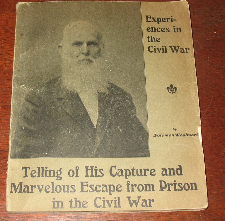 Item #606 Experiences in the Civil War. Solomon Woolworth.