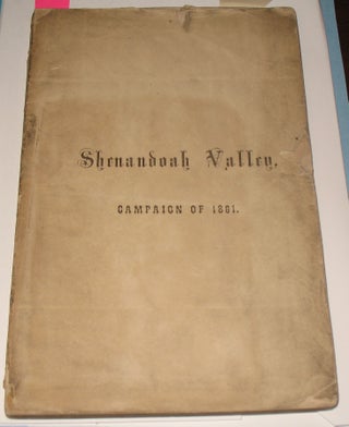 Item #609 A Narrative of the Campaign in the Valley of the Shenandoah in 1861. General Robert...