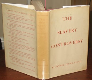 Item #610 The Slavery Controversy, 1831-1860. Arthur Y. Lloyd