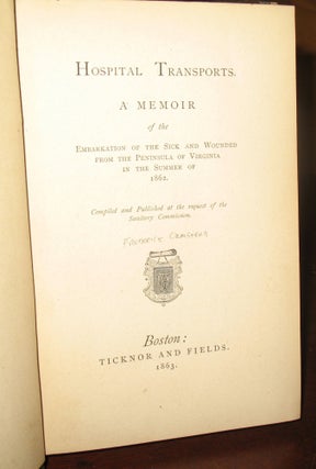 Hospital Transports, A Memoir of the Embarkation of the Sick and Wounded From the Peninsula Of Virginia in the Summer of 1862.