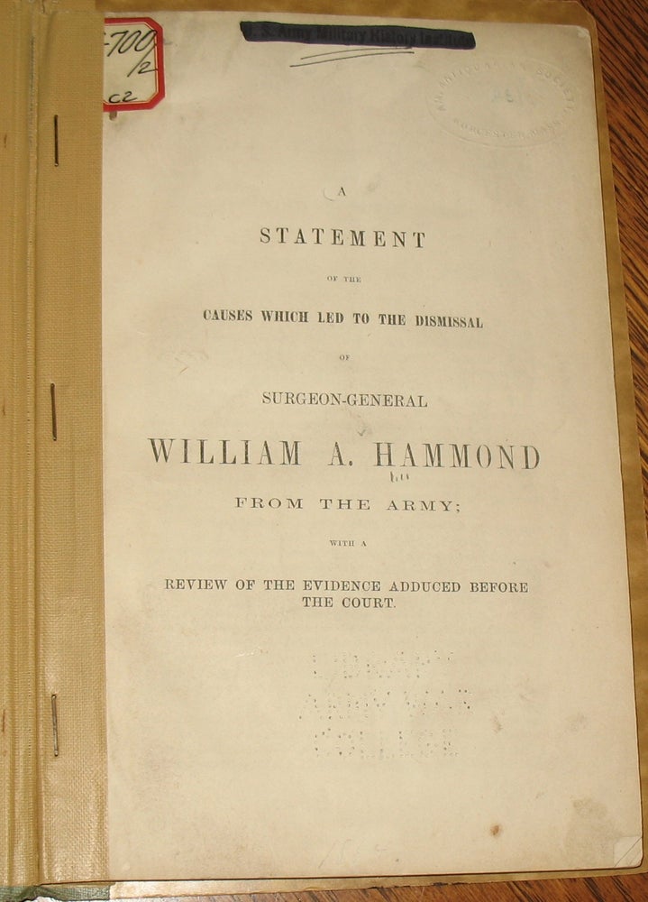 Item #634 A Statement of the Causes Which Led to the Dismissal of Surgeon-General William A. Hammond From the Army. William Hammond.