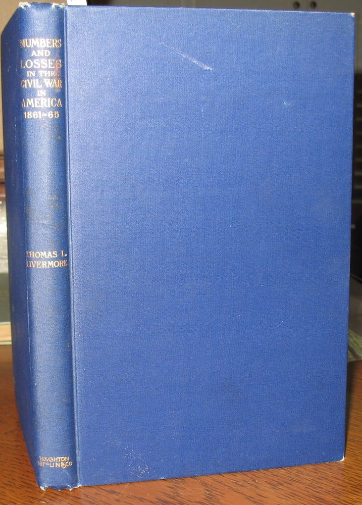 Item #641 Numbers and Losses in the Civil War, 1861-1865. Major Thomas L. Livermore.