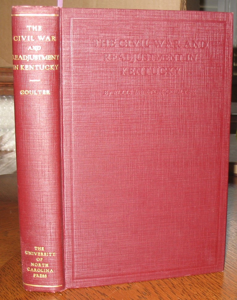 Item #647 The Civil War and Readjustment in Kentucky. Professor E. Merton Coulter.