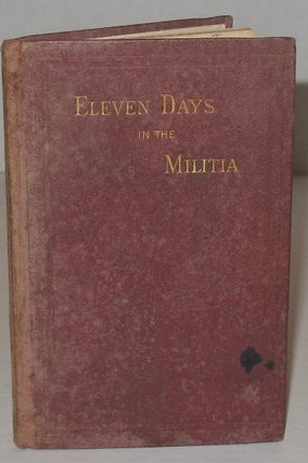 Eleven Days in the Militia. By a Militiaman.