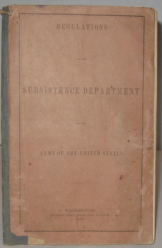 Item #333 Regulations for the Subsistence Department of the Army of the United States. Government Printing Office.